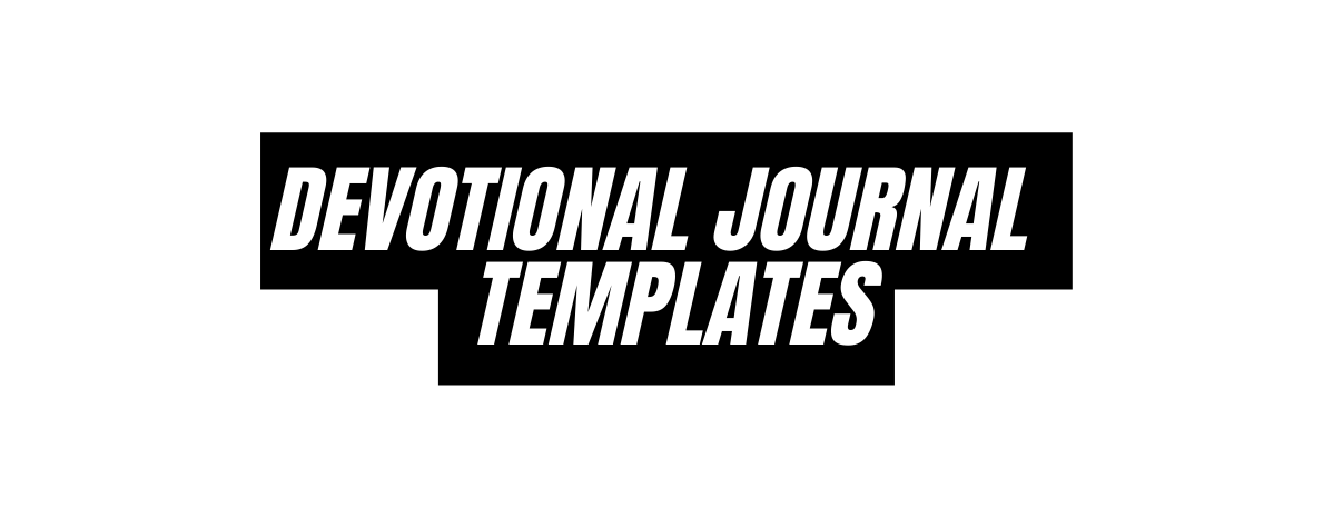 DEVOTIONAL JOURNAL TEMPLATES