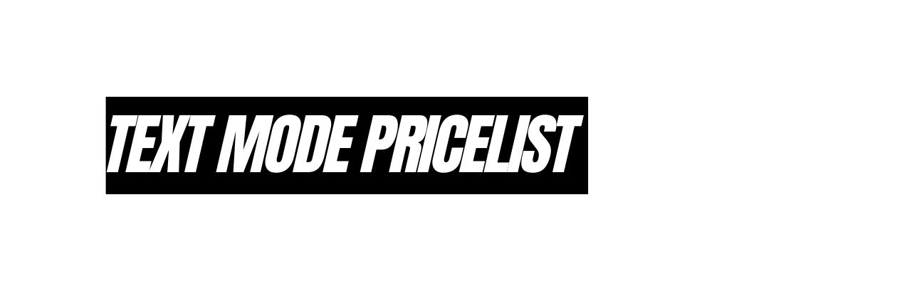 TEXT MODE PRICELIST