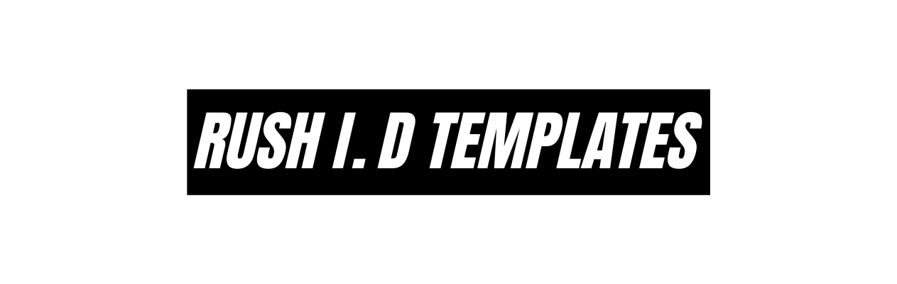 RUSH I D TEMPLATES
