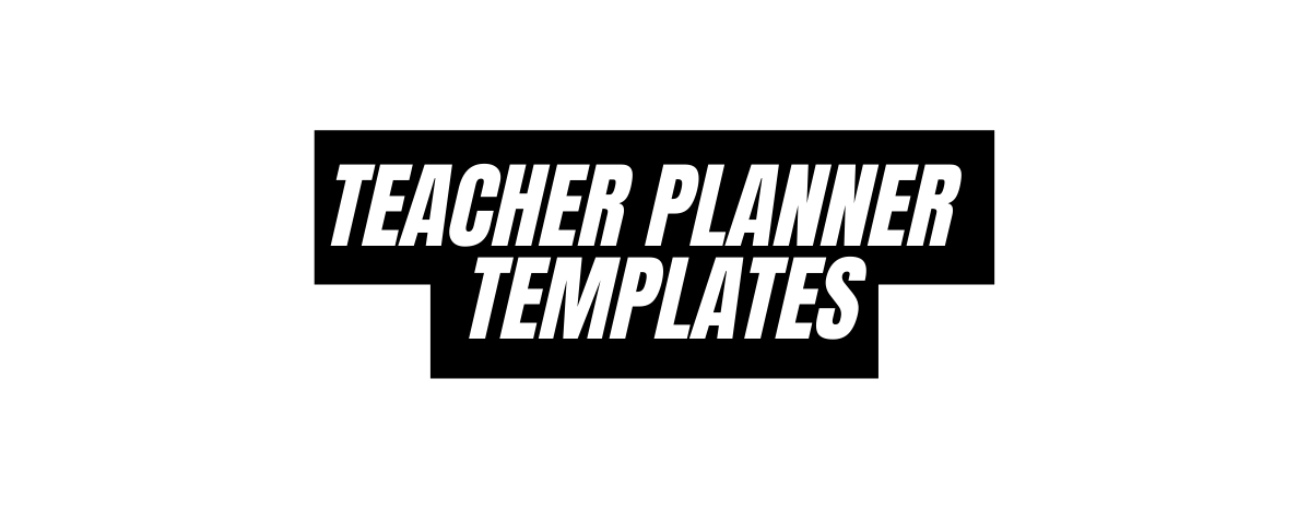 TEACHER PLANNER TEMPLATES
